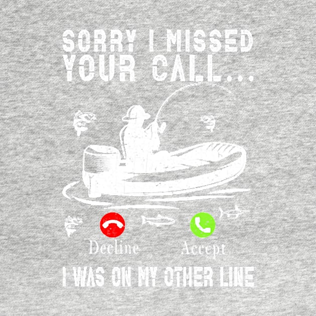 Sorry I Missed Your Call I Was On My Other Line Funny Fishing by caidcmytvroi